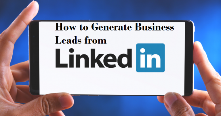 How to Generate Business Leads From LinkedIn