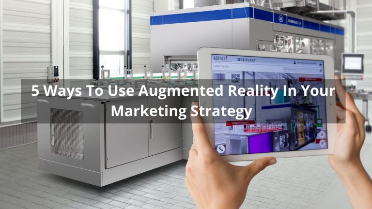 5 Ways To Use Augmented Reality In Your Marketing Strategy 