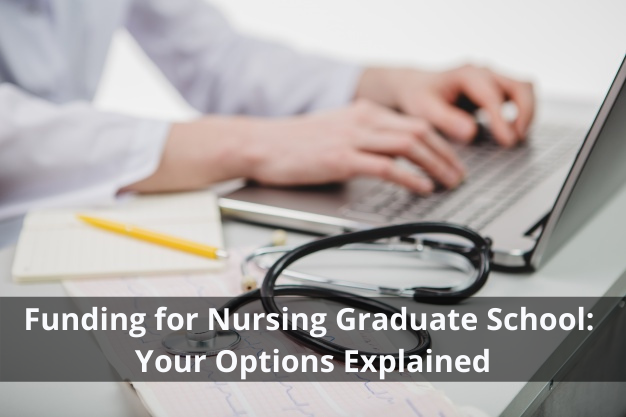 Funding for Nursing Graduate School: Your Options Explained