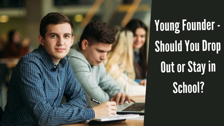 Young Founder: Drop Out or Stay in School?