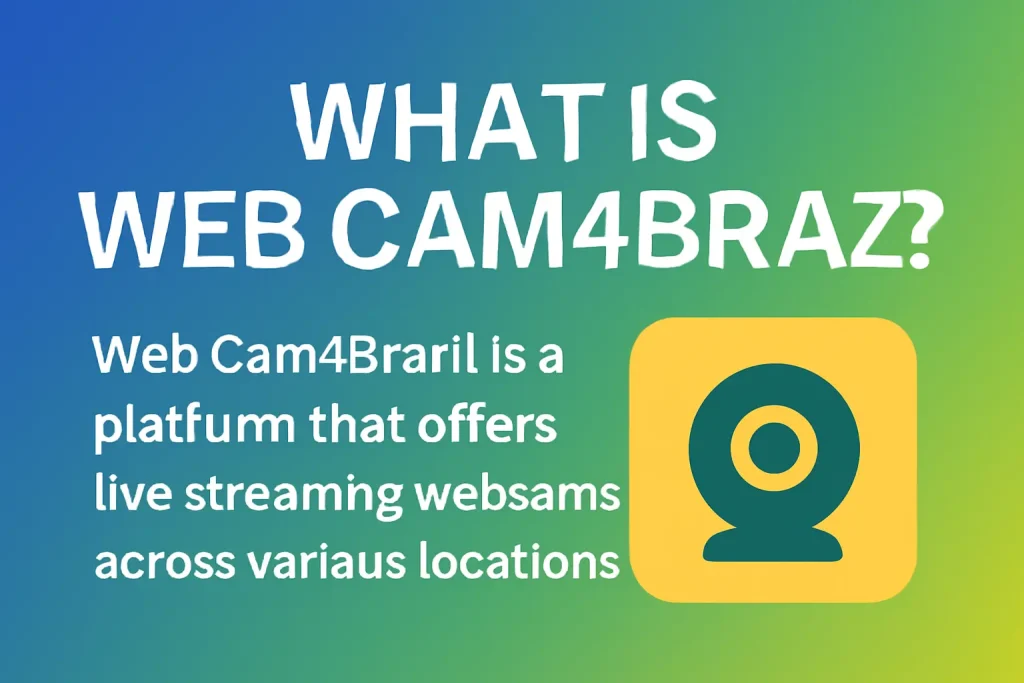 What is Web Cam4Brazil?